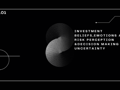 B.E.R.D 101 :INVESTMENT BELIEFS,EMOTIONS AND RISK PERCEPTION &DECISION MAKING UNDER UNCERTAINTY